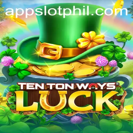 Discover the Thrills of TenTonWaysLuck: A New Era in PHIL Slot Apps
